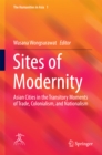 Image for Sites of Modernity: Asian Cities in the Transitory Moments of Trade, Colonialism, and Nationalism : 1