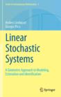 Image for Linear Stochastic Systems : A Geometric Approach to Modeling, Estimation and Identification