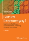 Image for Elektrische Energieversorgung 1: Netzelemente, Modellierung, stationares Verhalten, Bemessung, Schalt- und Schutztechnik