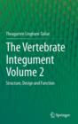Image for The vertebrate integumentVolume 2,: Structure, design and function