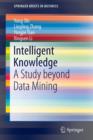 Image for Intelligent Knowledge : A Study beyond Data Mining