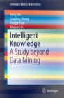 Image for Intelligent Knowledge: A Study beyond Data Mining