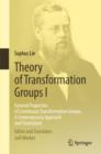 Image for Theory of Transformation Groups I: General Properties of Continuous Transformation Groups. A Contemporary Approach and Translation