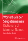 Image for Worterbuch der Saugetiernamen - Dictionary of Mammal Names: Latein - Englisch - Deutsch