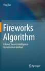 Image for Fireworks algorithm  : a novel swarm intelligence optimization method