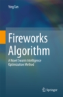 Image for Fireworks Algorithm: A Novel Swarm Intelligence Optimization Method