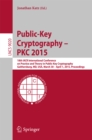 Image for Public-Key Cryptography -- PKC 2015: 18th IACR International Conference on Practice and Theory in Public-Key Cryptography, Gaithersburg, MD, USA, March 30 -- April 1, 2015, Proceedings