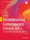 Image for Deconstructing Contemporary Chinese Art: Selected Critical Writings and Conversations, 2007-2014