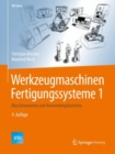 Image for Werkzeugmaschinen Fertigungssysteme 1: Maschinenarten und Anwendungsbereiche
