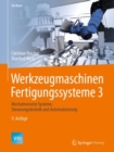 Image for Werkzeugmaschinen Fertigungssysteme 3 : Mechatronische Systeme, Steuerungstechnik und Automatisierung