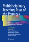 Image for Multidisciplinary Teaching Atlas of the Pancreas: Radiological, Surgical, and Pathological Correlations