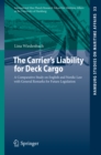 Image for Carrier&#39;s Liability for Deck Cargo: A Comparative Study on English and Nordic Law with General Remarks for Future Legislation