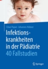 Image for Infektionskrankheiten in der Padiatrie - 40 Fallstudien