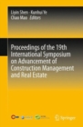 Image for Proceedings of the 19th International Symposium on Advancement of Construction Management and Real Estate