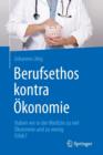 Image for Berufsethos kontra Okonomie : Haben wir in der Medizin zu viel Okonomie und zu wenig Ethik?
