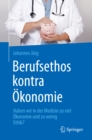 Image for Berufsethos kontra Okonomie: Haben wir in der Medizin zu viel Okonomie und zu wenig Ethik?