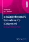 Image for Innovationsforderndes Human Resource Management: Grundlagen, Modelle und Praxis
