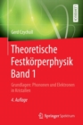 Image for Theoretische Festkorperphysik Band 1 : Grundlagen: Phononen und Elektronen in Kristallen