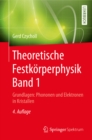 Image for Theoretische Festkorperphysik Band 1: Grundlagen: Phononen und Elektronen in Kristallen