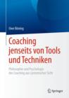 Image for Coaching jenseits von Tools und Techniken : Philosophie und Psychologie des Coaching aus systemischer Sicht