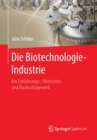 Image for Die Biotechnologie-Industrie : Ein Einfuhrungs-, Ubersichts- und Nachschlagewerk