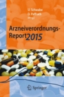 Image for Arzneiverordnungs-Report 2015 : Aktuelle Zahlen, Kosten, Trends und Kommentare