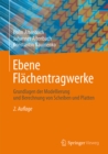 Image for Ebene Flachentragwerke: Grundlagen der Modellierung und Berechnung von Scheiben und Platten