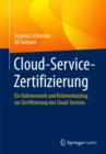 Image for Cloud-Service-Zertifizierung : Ein Rahmenwerk Und Kriterienkatalog Zur Zertifizierung Von Cloud-Services