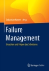 Image for Failure Management : Ursachen und Folgen des Scheiterns