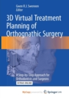 Image for 3D Virtual Treatment Planning of Orthognathic Surgery : A Step-by-Step Approach for Orthodontists and Surgeons