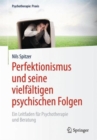 Image for Perfektionismus und seine vielfaltigen psychischen Folgen : Ein Leitfaden fur Psychotherapie und Beratung
