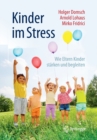 Image for Kinder im Stress : Wie Eltern Kinder starken und begleiten
