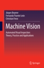 Image for Machine vision: automated visual inspection : theory, practice and applications