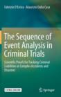 Image for The Sequence of Event Analysis in Criminal Trials : Scientific Proofs for Tracking Criminal Liabilities in Complex Accidents and Disasters