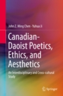 Image for Canadian-Daoist Poetics, Ethics, and Aesthetics: An Interdisciplinary and Cross-cultural Study