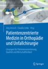 Image for Patientenzentrierte Medizin in Orthopadie und Unfallchirurgie: Losungen fur Patientenorientierung, Qualitat und Wirtschaftlichkeit