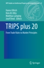 Image for TRIPS plus 20: From Trade Rules to Market Principles