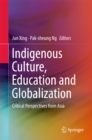 Image for Indigenous Culture, Education and Globalization: Critical Perspectives from Asia