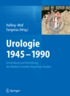 Image for Urologie 1945-1990: Entwicklung und Vernetzung der Medizin in beiden deutschen Staaten