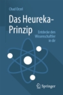 Image for Das Heureka-Prinzip: Entdecke den Wissenschaftler in dir