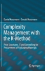 Image for Complexity management with the K-Method  : price structures, it and controlling for procurement of packaging materials