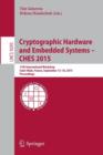Image for Cryptographic hardware and embedded systems - CHES 2015  : 17th international workshop, Saint-Malo, France, September 13-16, 2015, proceedings
