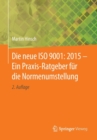 Image for Die Neue ISO 9001: 2015 - Ein Praxis-Ratgeber F r Die Normenumstellung