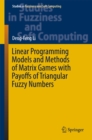Image for Linear programming models and methods of matrix games with payoffs of triangular fuzzy numbers : volume 328
