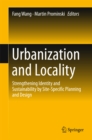Image for Urbanization and locality: strengthening identity and sustainability by site-specific planning and design