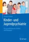 Image for Kinder- und Jugendpsychiatrie fur Gesundheitsberufe, Erzieher und Padagogen