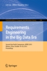 Image for Requirements Engineering in the Big Data Era: Second Asia Pacific Symposium, APRES 2015, Wuhan, China, October 18-20, 2015, Proceedings
