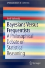 Image for Bayesians versus frequentists  : a philosophical debate on statistical reasoning