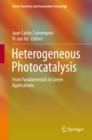 Image for Heterogeneous photocatalysis: from fundamentals to green applications