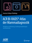 Image for ACR BI-RADS(R)-Atlas der Mammadiagnostik: Richtlinien zu Befundung, Handlungsempfehlungen und Monitoring